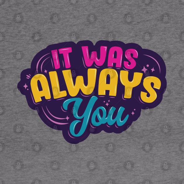 It Was Always You by kindacoolbutnotreally